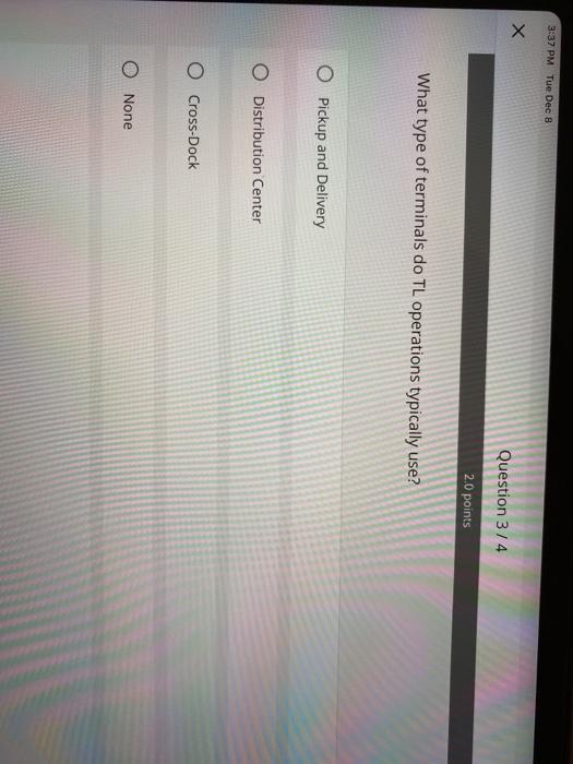 3:37 PM Tue Dec 8 Question 3/4 2.0 points What
