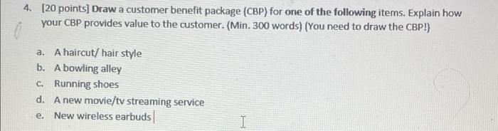 4. [20 points] Draw a customer benefit package