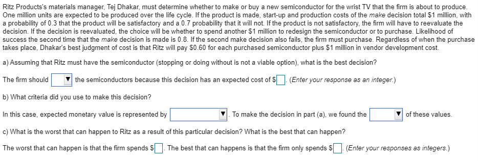 A) The firm should (Make/Buy) the semiconductors