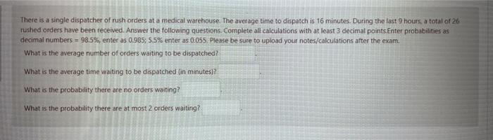 There is a single dispatcher of rush orders at a