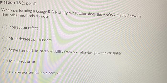Question 18 (1 point) When performing a Gauge R &