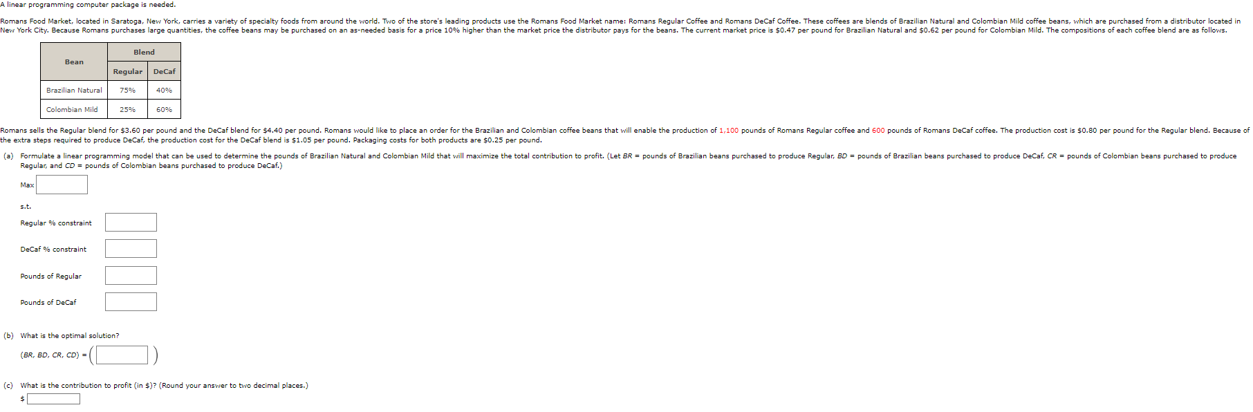 A linear programming computer package is needed.