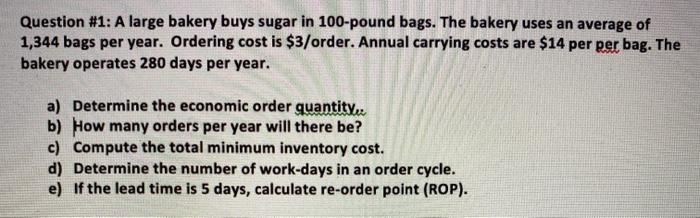 Show work please Question #1: A large bakery buys