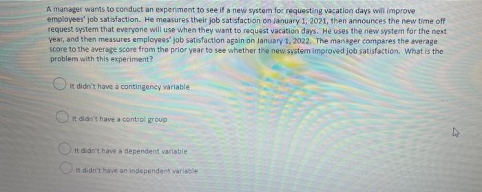 A manager wants to conduct an experiment to see