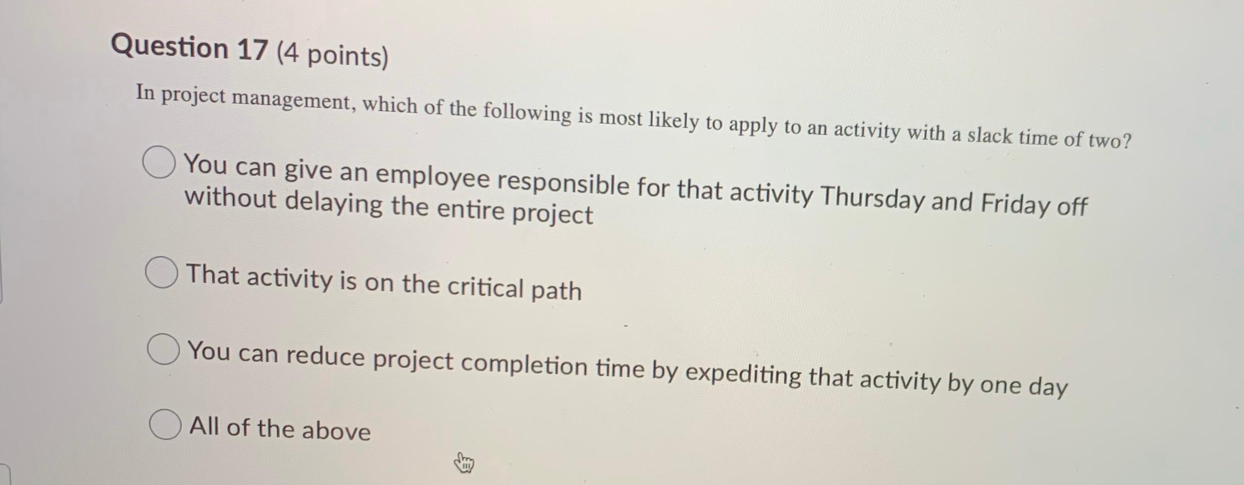 Question 17 (4 points) In project management,