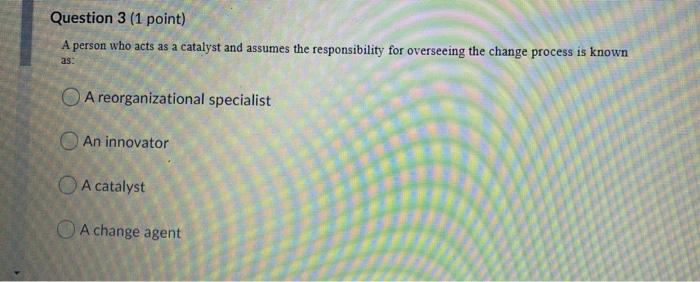 Question 3 (1 point) A person who acts as a