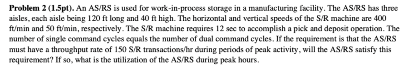 Problem 2 (1.5pt). An AS/RS is used for