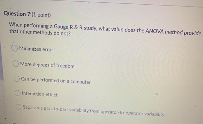 Question 7 (1 point) When performing a Gauge R &