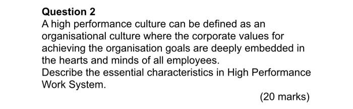 Question 2 A high performance culture can be