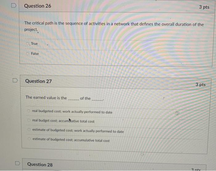 Question 26 3 pts The critical path is the