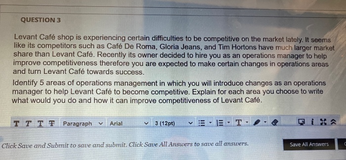 QUESTION 3 Levant Caf shop is experiencing