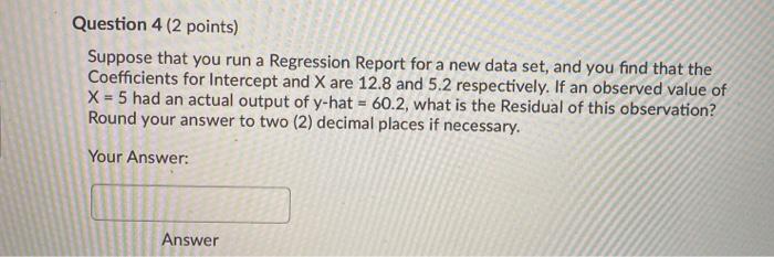 Question 4 (2 points) Suppose that you run a