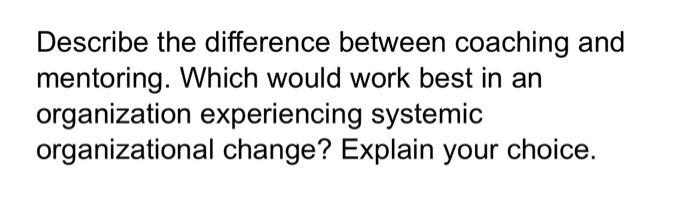 Describe the difference between coaching and