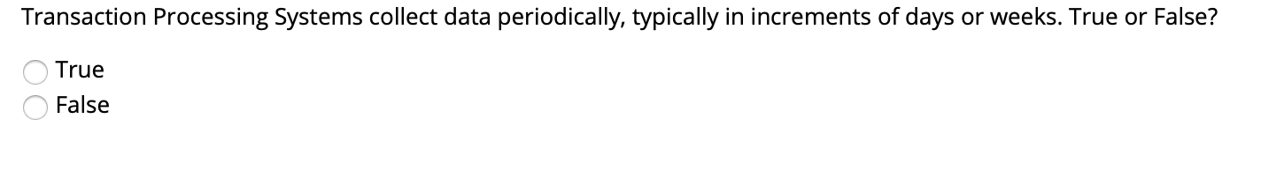 Transaction Processing Systems collect data