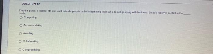 QUESTION 12 Emad is power oriented. He does not