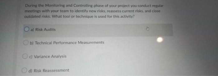 During the Monitoring and Controlling phase of