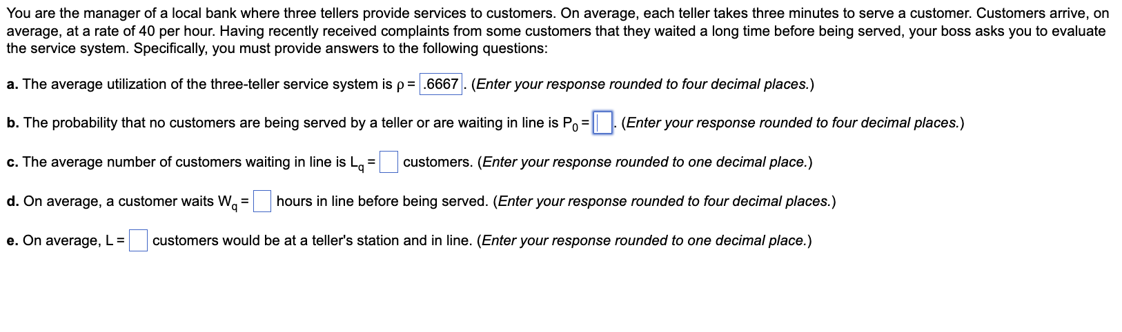 You are the manager of a local bank where three