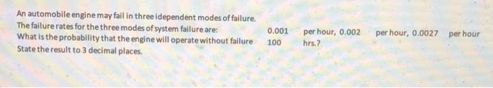 An automobile engine may fail in three idependent