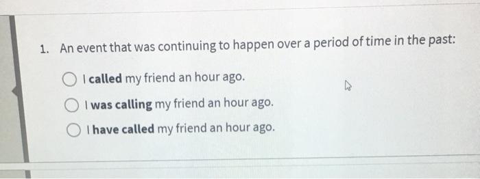 1. An event that was continuing to happen over a