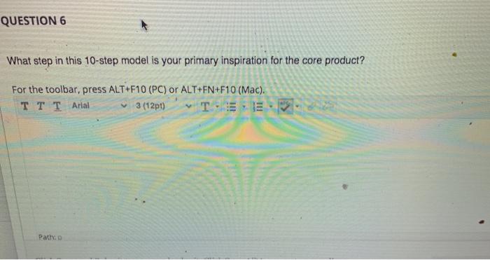 QUESTION 6 What step in this 10-step model is