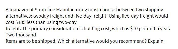 Amanager at Strateline Manufacturing must choose