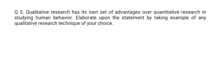 need aswerrr plzzzz Q 5. Qualitative research has