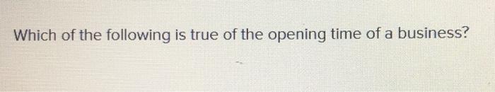 Which of the following is true of the opening