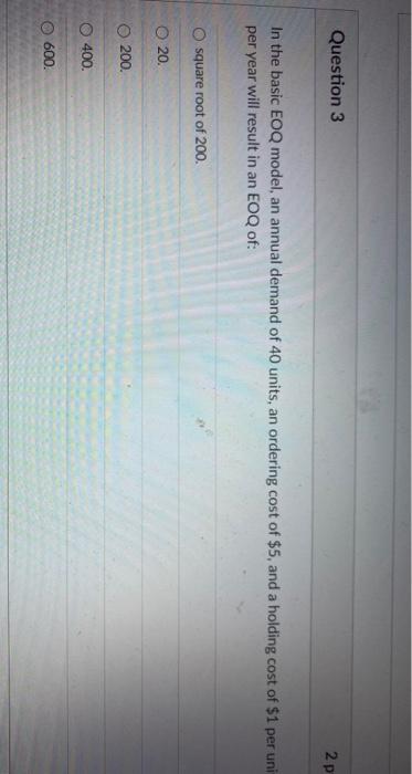 Question 3 2 p In the basic EOQ model, an annual