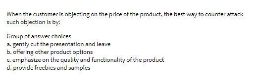 When the customer is objecting on the price of