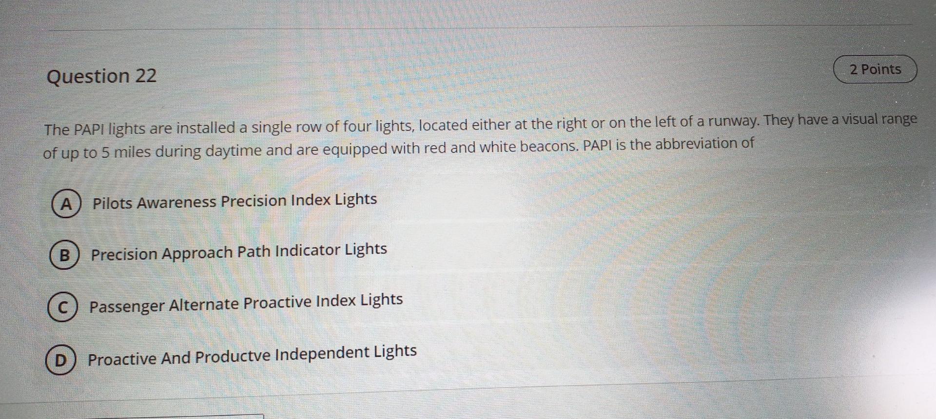 Question 22 2 Points The PAPI lights are