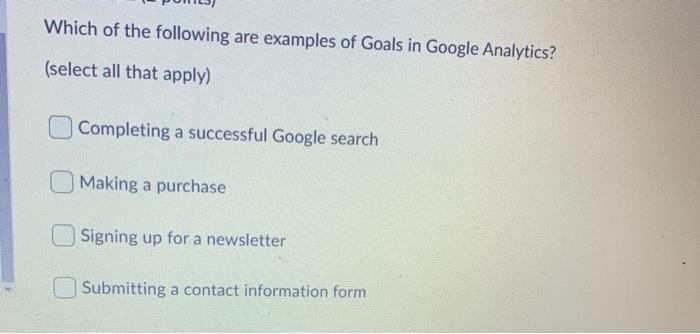 Which of the following are examples of Goals in