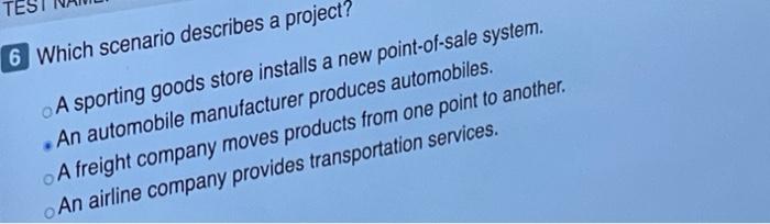 6 Which scenario describes a project? A sporting