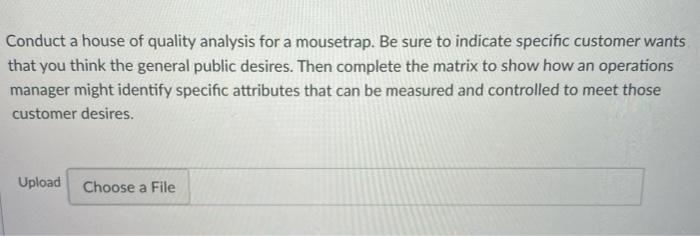 Conduct a house of quality analysis for a