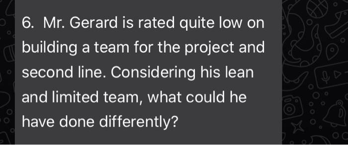 6. Mr. Gerard is rated quite low on building a
