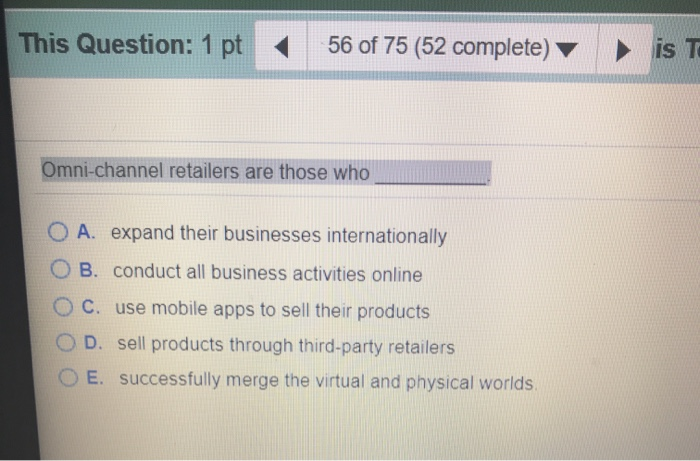 This Question: 1 pt 56 of 75 (52 complete) is To