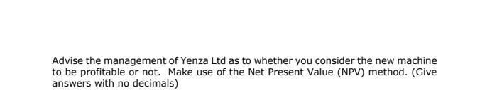 Question 2 (15) The management of Yenza Ltd has