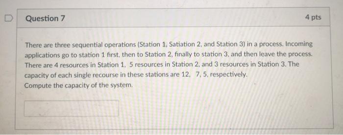 Question 7 4 pts There are three sequential