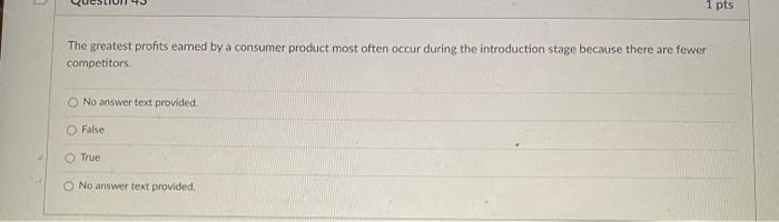 1 pts The greatest profits eamed by a consumer