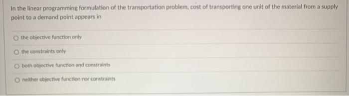 In the linear programming formulation of the
