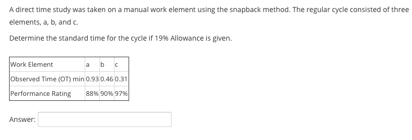A direct time study was taken on a manual work