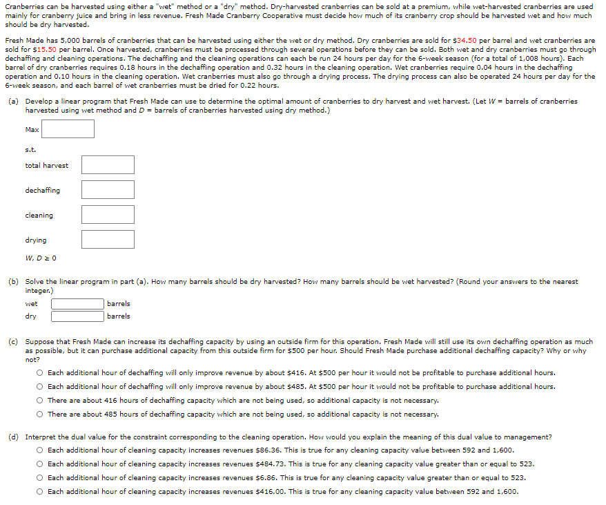 Cranberries can be harvested using either a "wet"
