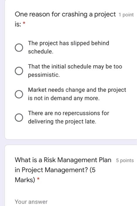 One reason for crashing a project 1 point is: *