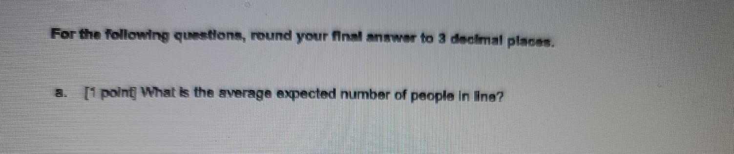 Problem 2 - Queuing [5 points] The Heart