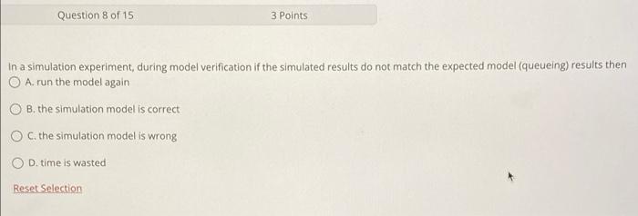 Question 8 of 15 3 Points In a simulation