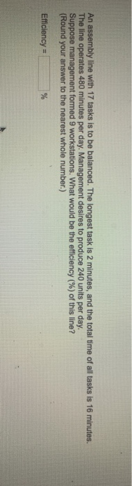 An assembly line with 17 tasks is to be balanced.