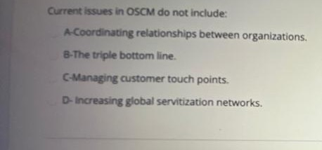 Current issues in OSCM do not include: