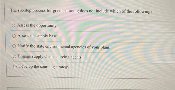 The six-step process for green sourcing does not