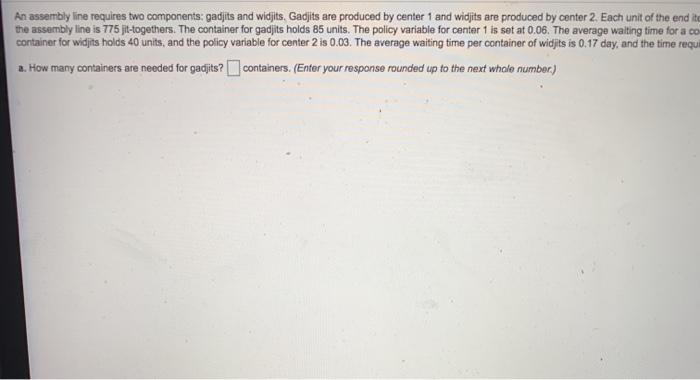 An assembly line requires two components: gadjits