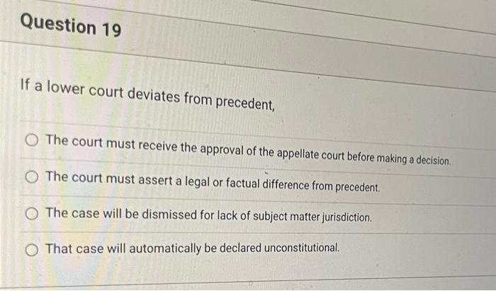 Question 19 If a lower court deviates from