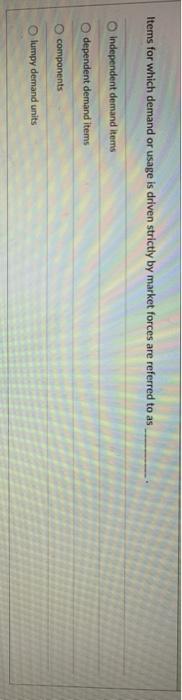 Items for which demand or usage is driven